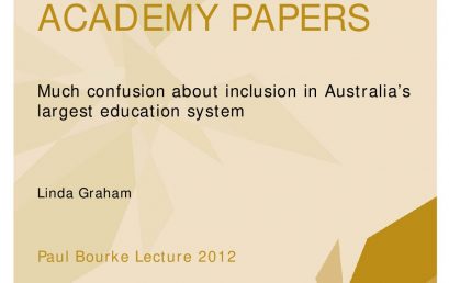 Academy Papers 3/2013- Much confusion about inclusion in Australia’s largest education system