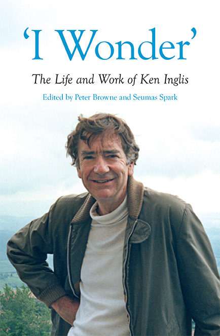 ‘I Wonder’ | The Life and Work of Ken Inglis