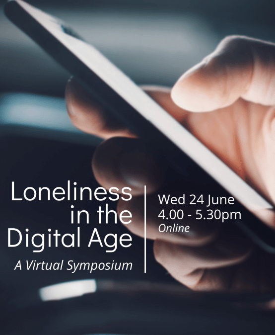 Loneliness in the Digital Age | A Virtual Symposium