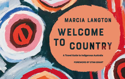 Welcome to Country 2nd edition: Fully Revised & Expanded, A Travel Guide to Indigenous Australia