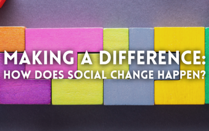 Making a Difference: How Does Social Change Happen?