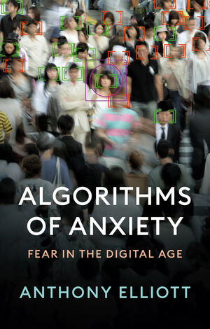 Algorithms of Anxiety: Fear in the Digital Age