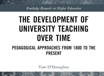 The Development of University Teaching Over Time: Pedagogical Approaches from 1800 to the Present