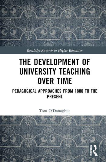 The Development of University Teaching Over Time: Pedagogical Approaches from 1800 to the Present