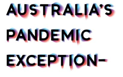 Australia’s Pandemic Exceptionalism How we crushed the curve but lost the race