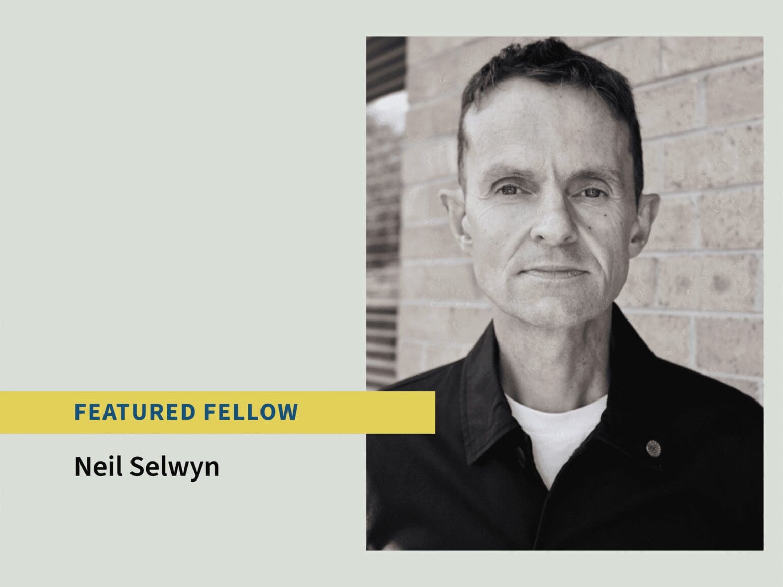 Featured Fellow: Professor Neil Selwyn | Academy of the Social Sciences ...