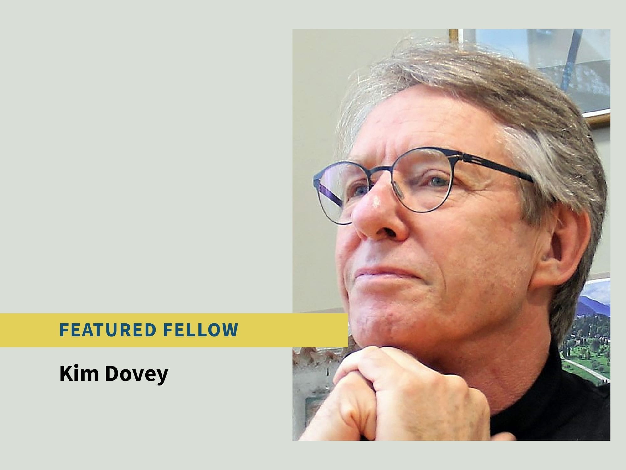 Featured Fellow: Professor Kim Dovey